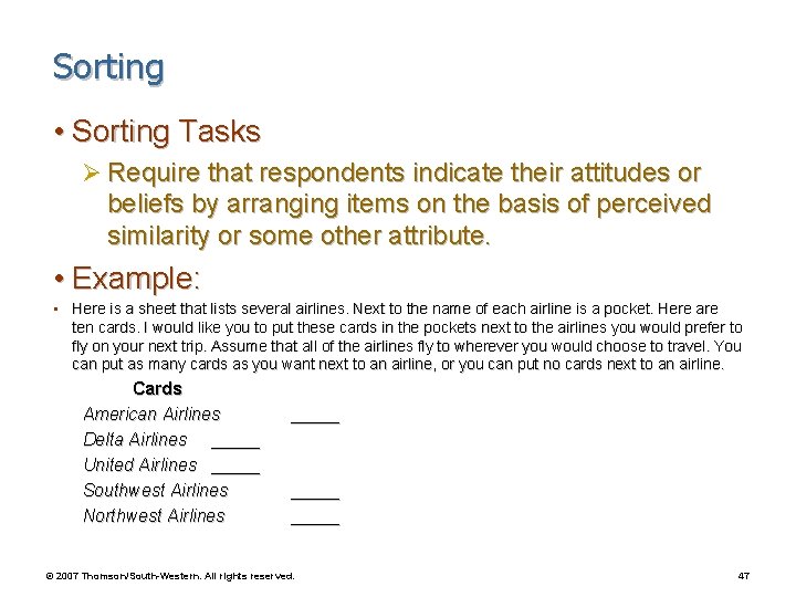 Sorting • Sorting Tasks Ø Require that respondents indicate their attitudes or beliefs by