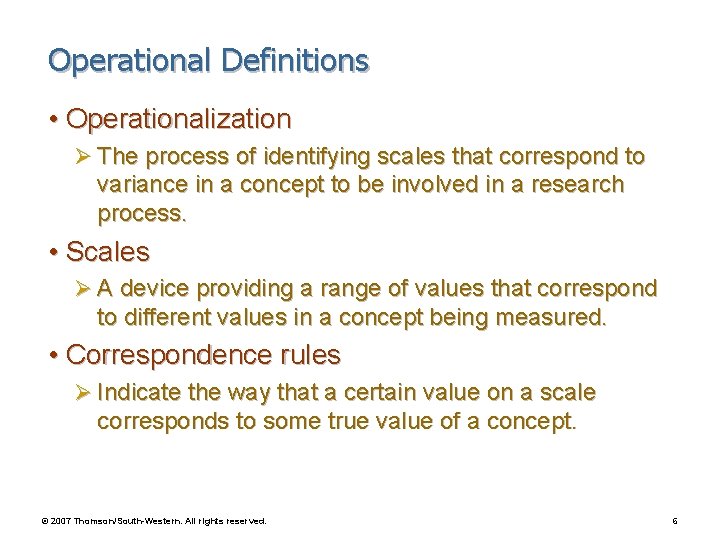 Operational Definitions • Operationalization Ø The process of identifying scales that correspond to variance