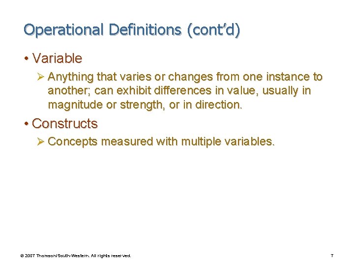 Operational Definitions (cont’d) • Variable Ø Anything that varies or changes from one instance