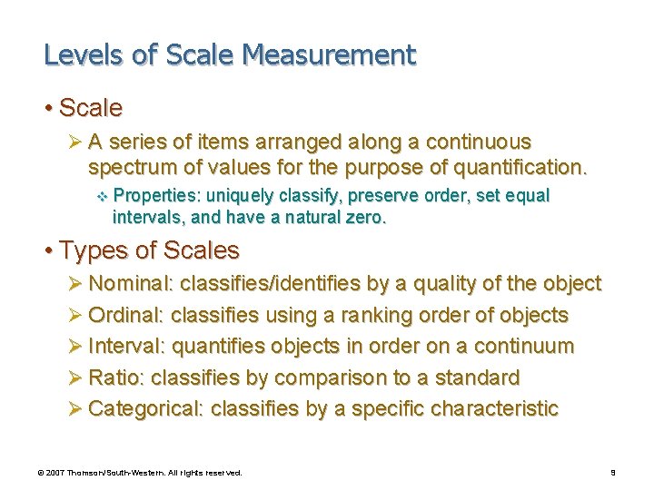 Levels of Scale Measurement • Scale Ø A series of items arranged along a