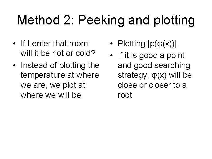 Method 2: Peeking and plotting • If I enter that room: will it be