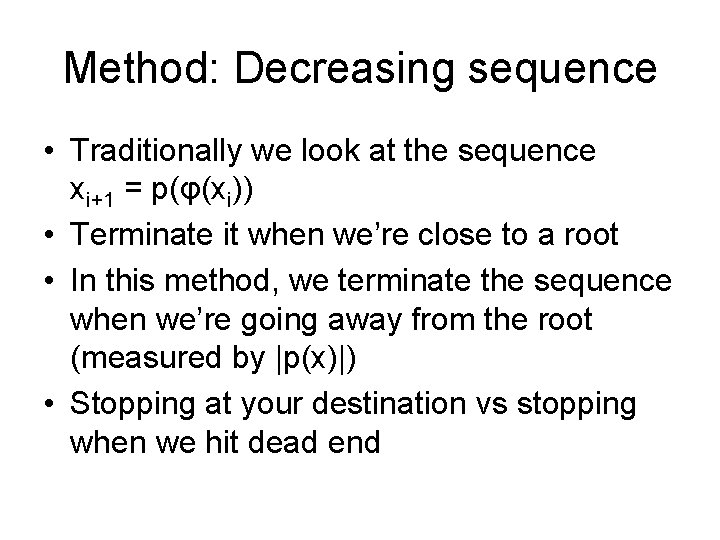 Method: Decreasing sequence • Traditionally we look at the sequence xi+1 = p(φ(xi)) •