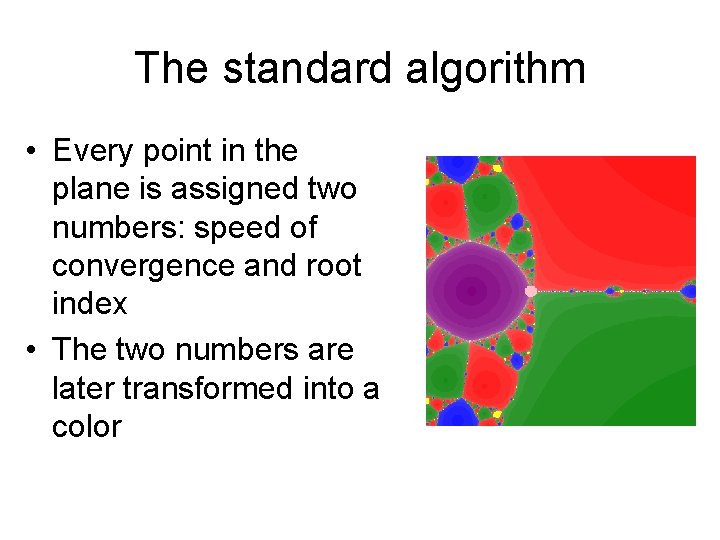 The standard algorithm • Every point in the plane is assigned two numbers: speed