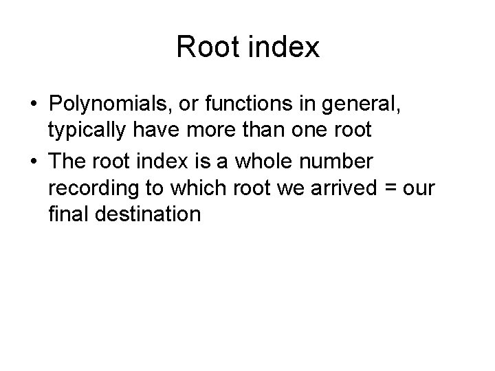 Root index • Polynomials, or functions in general, typically have more than one root