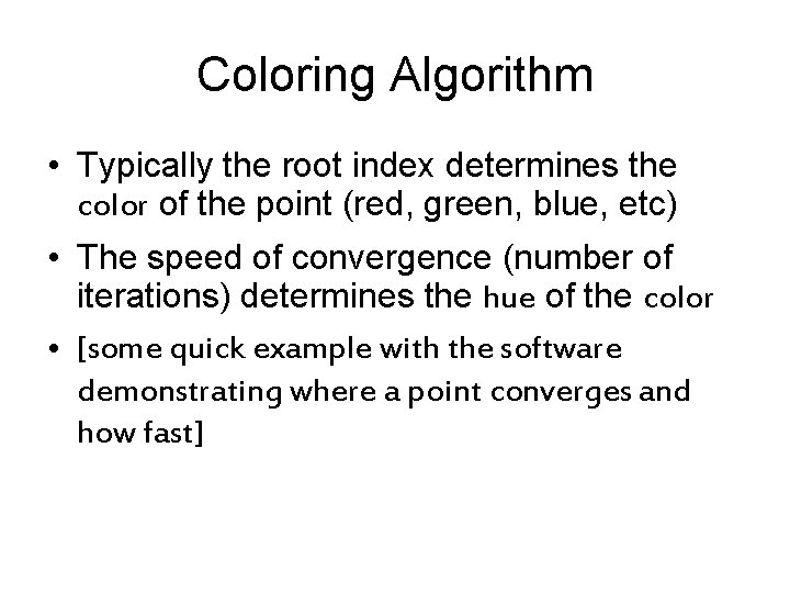 Coloring Algorithm • Typically the root index determines the color of the point (red,