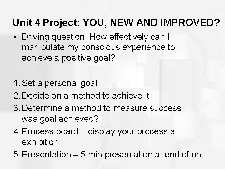 Unit 4 Project: YOU, NEW AND IMPROVED? • Driving question: How effectively can I