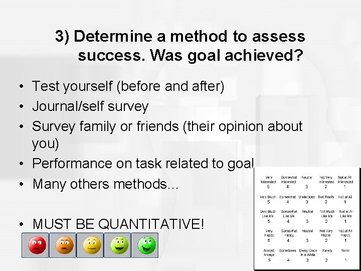 3) Determine a method to assess success. Was goal achieved? • Test yourself (before