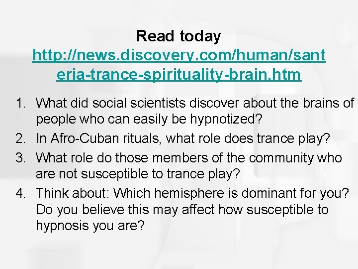 Read today http: //news. discovery. com/human/sant eria-trance-spirituality-brain. htm 1. What did social scientists discover