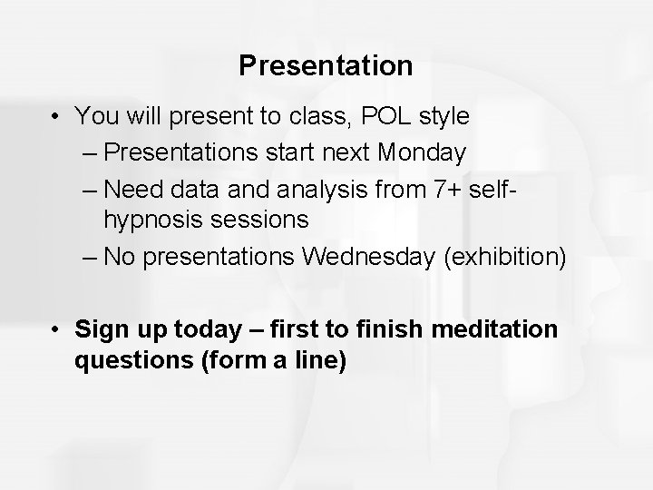 Presentation • You will present to class, POL style – Presentations start next Monday