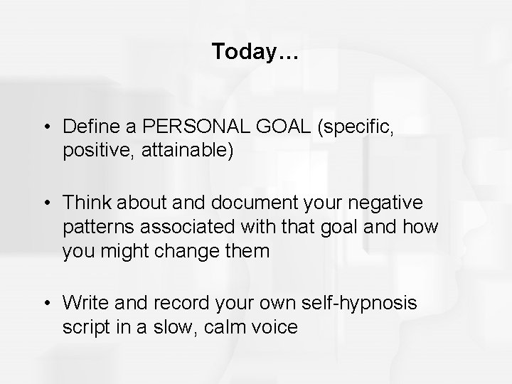 Today… • Define a PERSONAL GOAL (specific, positive, attainable) • Think about and document