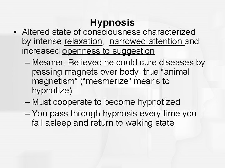 Hypnosis • Altered state of consciousness characterized by intense relaxation, narrowed attention and increased