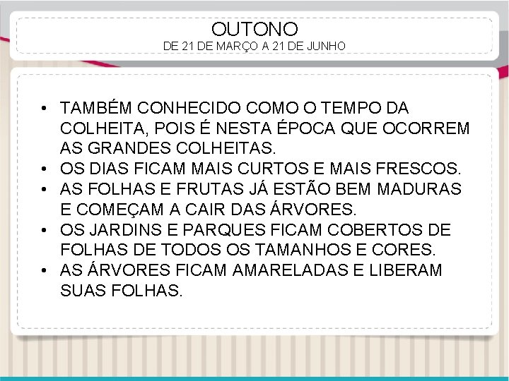 OUTONO DE 21 DE MARÇO A 21 DE JUNHO • TAMBÉM CONHECIDO COMO O