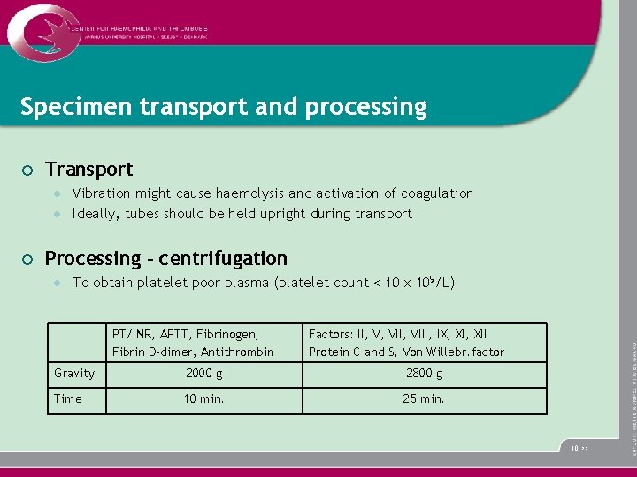 Specimen transport and processing ¡ Transport l l ¡ Vibration might cause haemolysis and