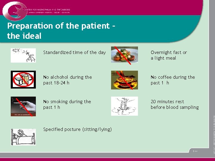 Preparation of the patient – the ideal Standardized time of the day Overnight fast