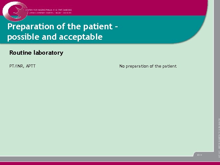 Preparation of the patient – possible and acceptable Routine laboratory PT/INR, APTT No preparation