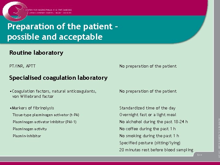 Preparation of the patient – possible and acceptable Routine laboratory PT/INR, APTT No preparation