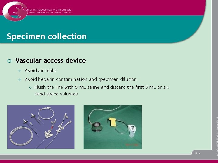 Specimen collection ¡ Vascular access device l Avoid air leaks l Avoid heparin contamination