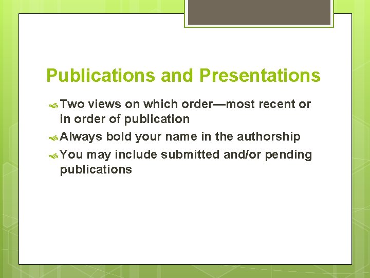 Publications and Presentations Two views on which order—most recent or in order of publication