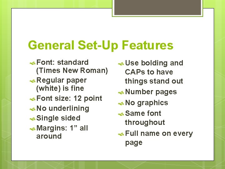 General Set-Up Features Font: standard (Times New Roman) Regular paper (white) is fine Font