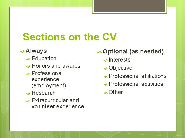 Sections on the CV Always Education Honors and awards Professional experience (employment) Research Extracurricular