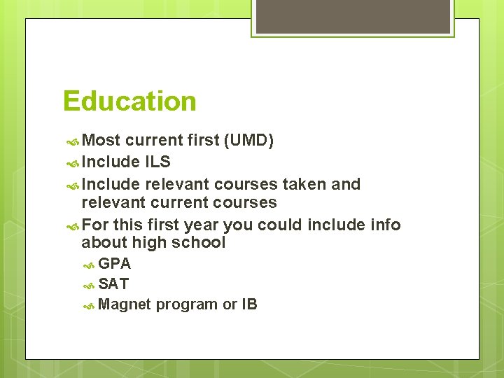 Education Most current first (UMD) Include ILS Include relevant courses taken and relevant current