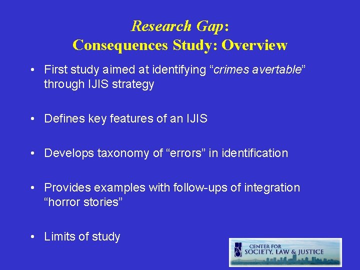 Research Gap: Consequences Study: Overview • First study aimed at identifying “crimes avertable” through