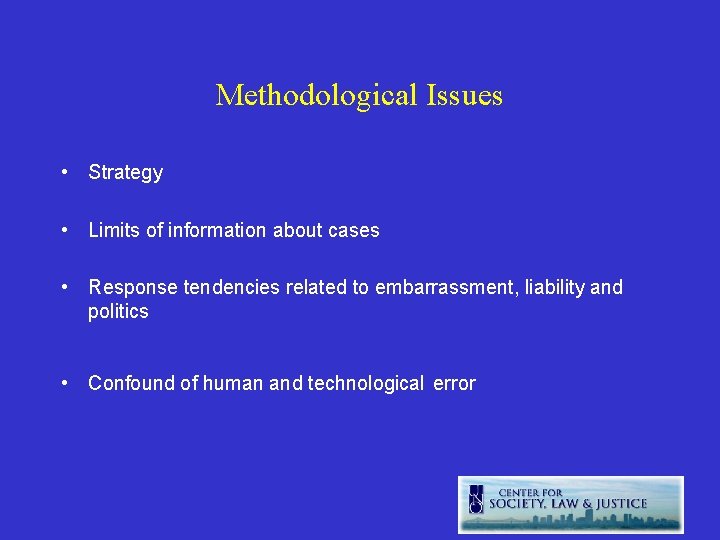 Methodological Issues • Strategy • Limits of information about cases • Response tendencies related