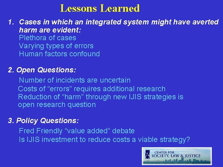 Lessons Learned 1. Cases in which an integrated system might have averted harm are