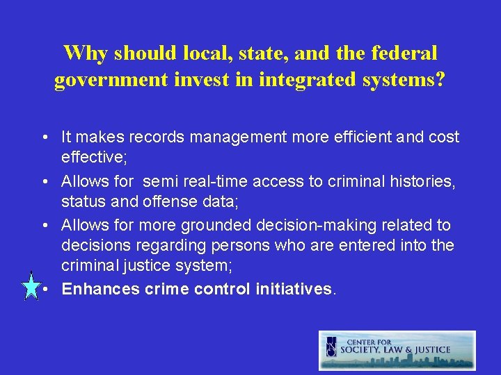 Why should local, state, and the federal government invest in integrated systems? • It