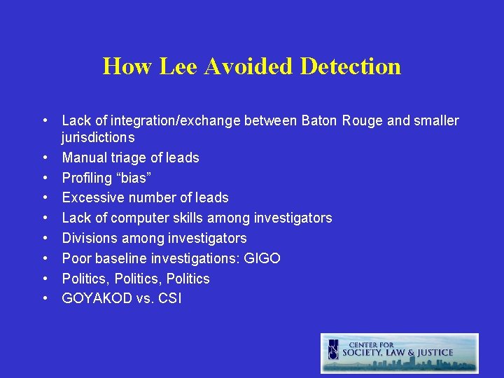 How Lee Avoided Detection • Lack of integration/exchange between Baton Rouge and smaller jurisdictions How Lee Avoided Detection • Lack of integration/exchange between Baton Rouge and smaller jurisdictions