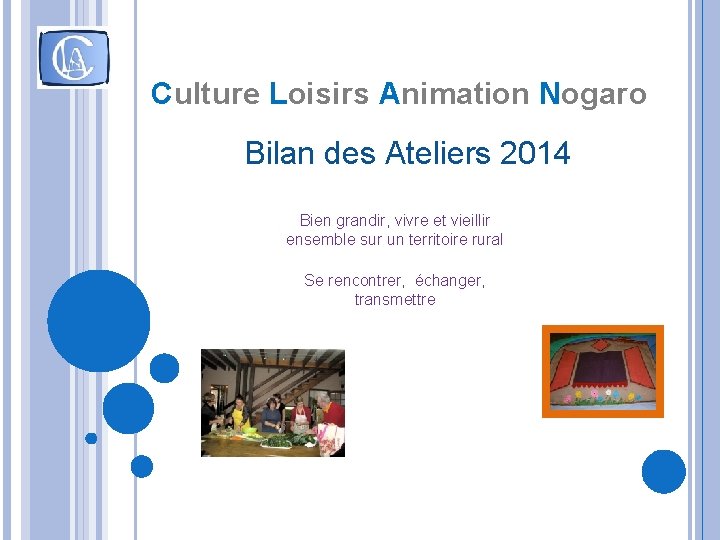 CC Culture Loisirs Animation Nogaro Bilan des Ateliers 2014 Bien grandir, vivre et vieillir