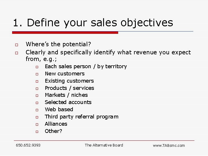 1. Define your sales objectives o o Where’s the potential? Clearly and specifically identify 1. Define your sales objectives o o Where’s the potential? Clearly and specifically identify