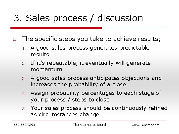 3. Sales process / discussion q The specific steps you take to achieve results;