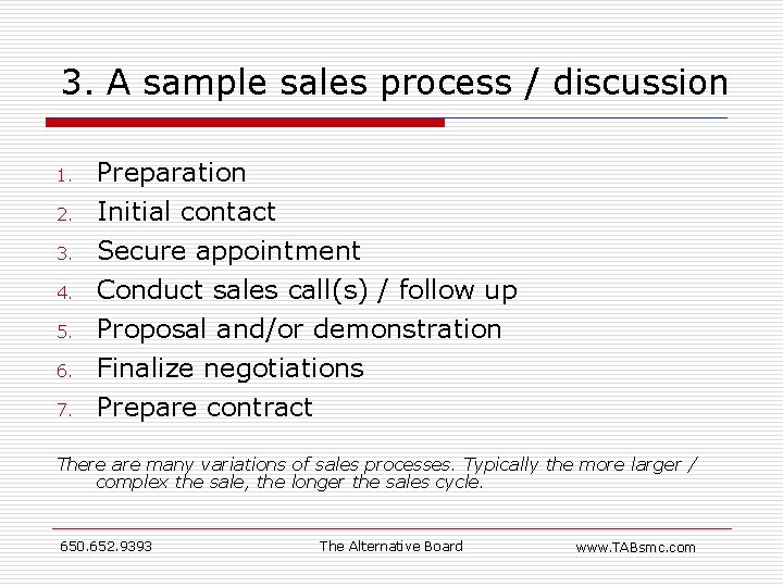 3. A sample sales process / discussion 1. Preparation 2. Initial contact Secure appointment 3. A sample sales process / discussion 1. Preparation 2. Initial contact Secure appointment