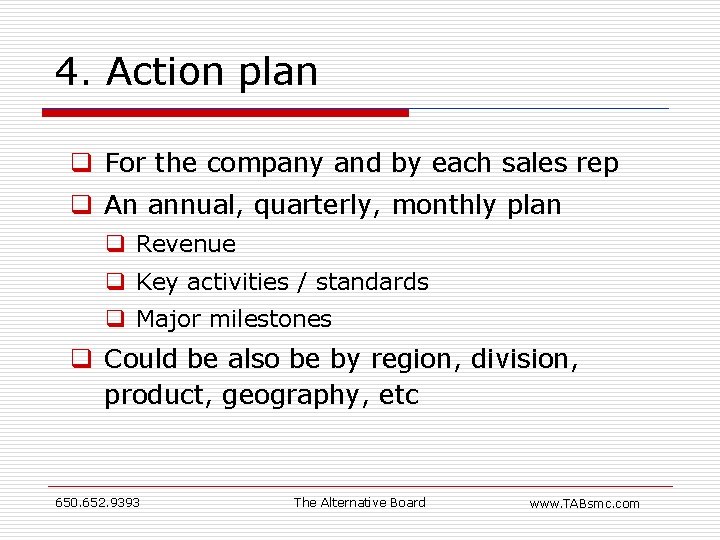 4. Action plan q For the company and by each sales rep q An