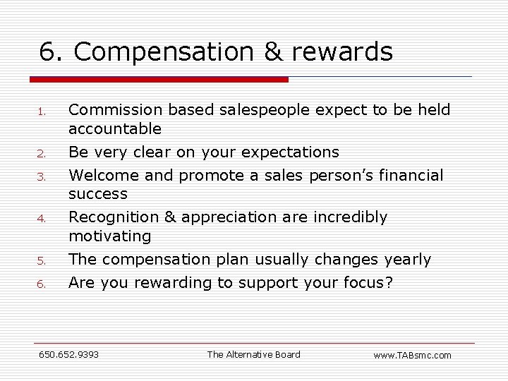 6. Compensation & rewards 1. 2. 3. 4. 5. 6. Commission based salespeople expect 6. Compensation & rewards 1. 2. 3. 4. 5. 6. Commission based salespeople expect