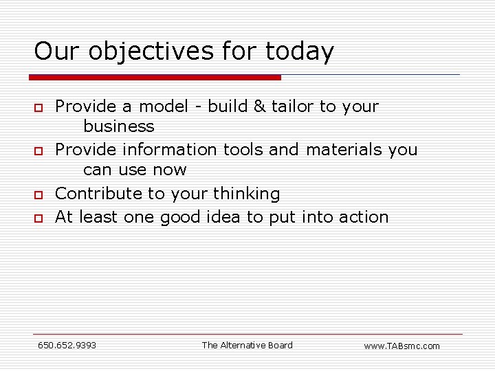 Our objectives for today ¨ ¨ Provide a model - build & tailor to