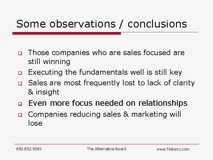 Some observations / conclusions q q q Those companies who are sales focused are Some observations / conclusions q q q Those companies who are sales focused are