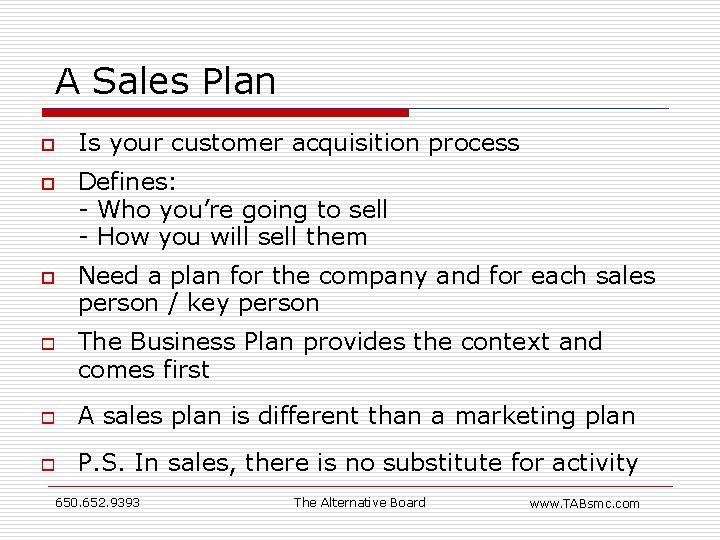 A Sales Plan ¨ ¨ ¨ o Is your customer acquisition process Defines: -