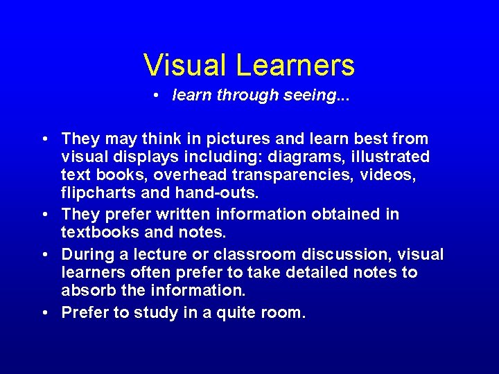 Visual Learners • learn through seeing. . . • They may think in pictures