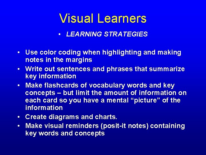Visual Learners • LEARNING STRATEGIES • Use color coding when highlighting and making notes