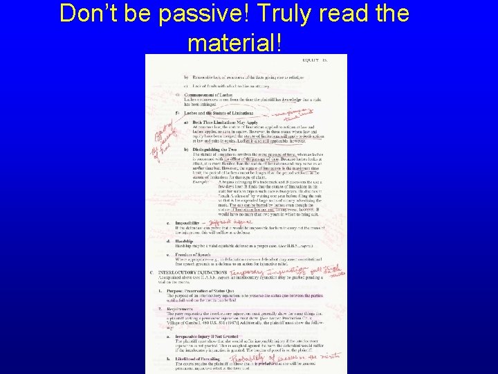 Don’t be passive! Truly read the material! 