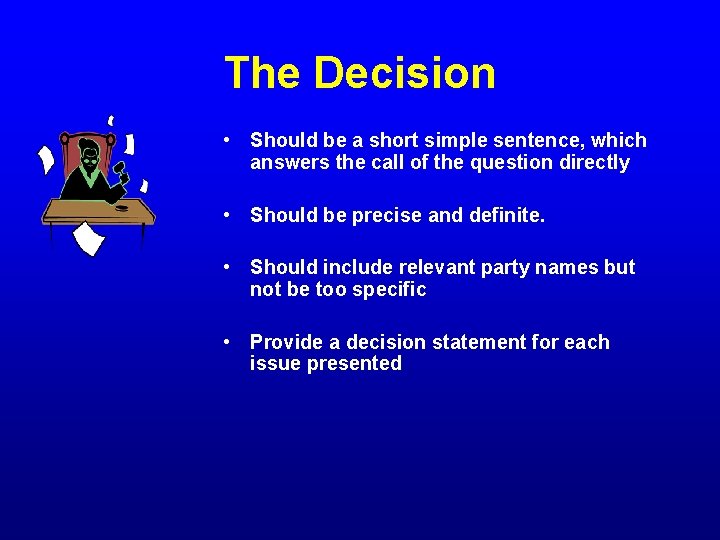 The Decision • Should be a short simple sentence, which answers the call of
