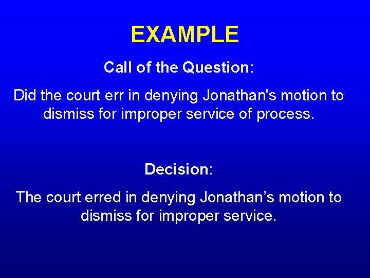 EXAMPLE Call of the Question: Did the court err in denying Jonathan's motion to