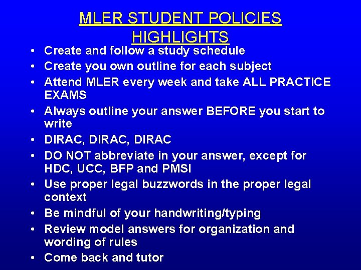 MLER STUDENT POLICIES HIGHLIGHTS • Create and follow a study schedule • Create you