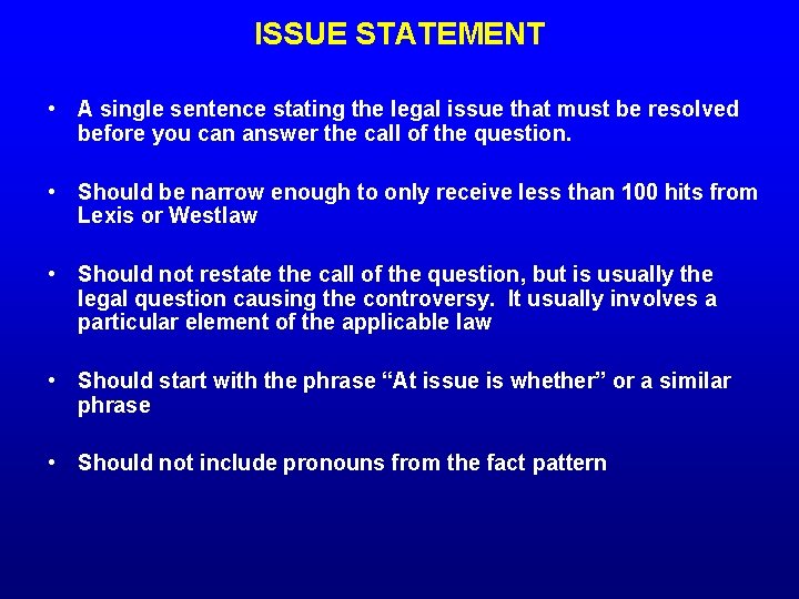 ISSUE STATEMENT • A single sentence stating the legal issue that must be resolved