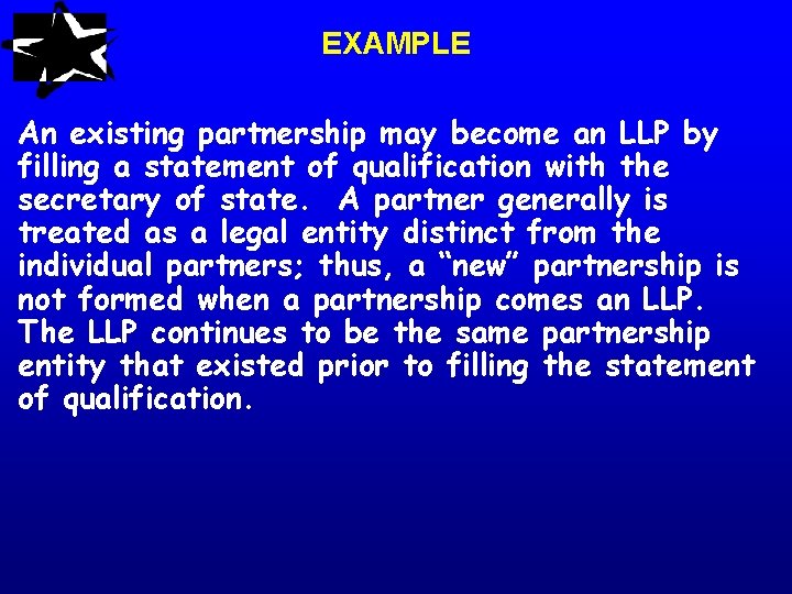 EXAMPLE An existing partnership may become an LLP by filling a statement of qualification