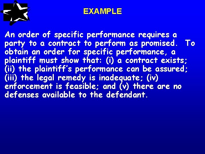 EXAMPLE An order of specific performance requires a party to a contract to perform