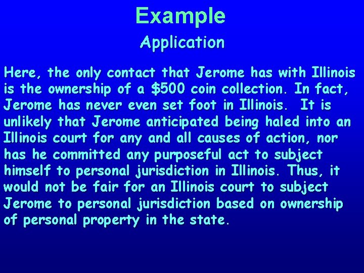 Example Application Here, the only contact that Jerome has with Illinois is the ownership