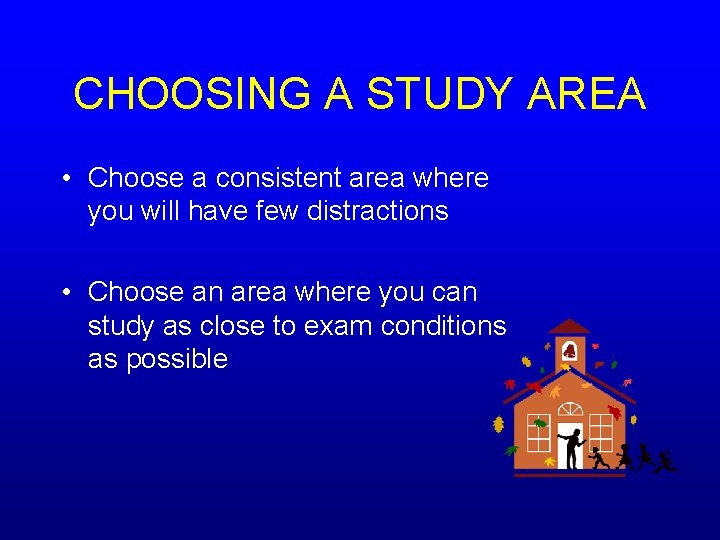 CHOOSING A STUDY AREA • Choose a consistent area where you will have few